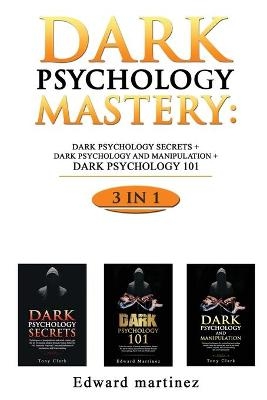 Dark Psychology Mastery - Edward Martinez