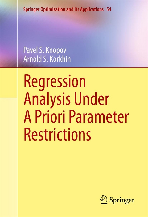 Regression Analysis Under A Priori Parameter Restrictions - Pavel S. Knopov, Arnold S. Korkhin