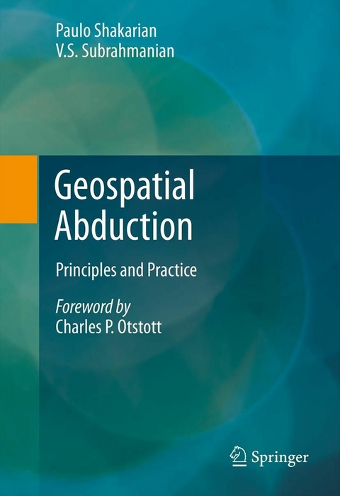 Geospatial Abduction - Paulo Shakarian, V.S. Subrahmanian