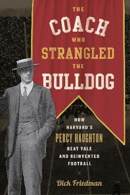 The Coach Who Strangled the Bulldog - Dick Friedman