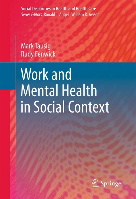 Work and Mental Health in Social Context - Mark Tausig, Rudy Fenwick