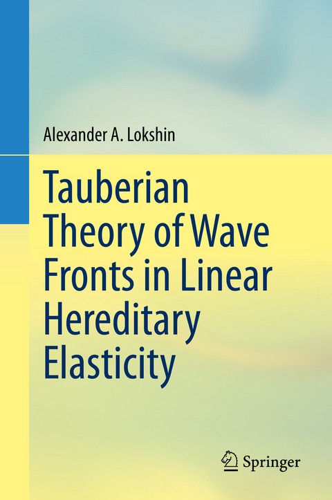 Tauberian Theory of Wave Fronts in Linear Hereditary Elasticity - Alexander A. Lokshin