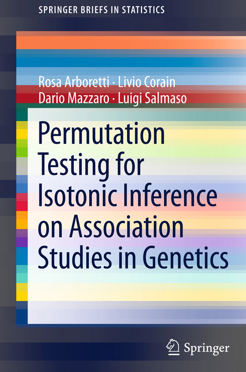 Permutation Testing for Isotonic Inference on Association Studies in Genetics - Luigi Salmaso, Rosa Arboretti, Livio Corain, Dario Mazzaro