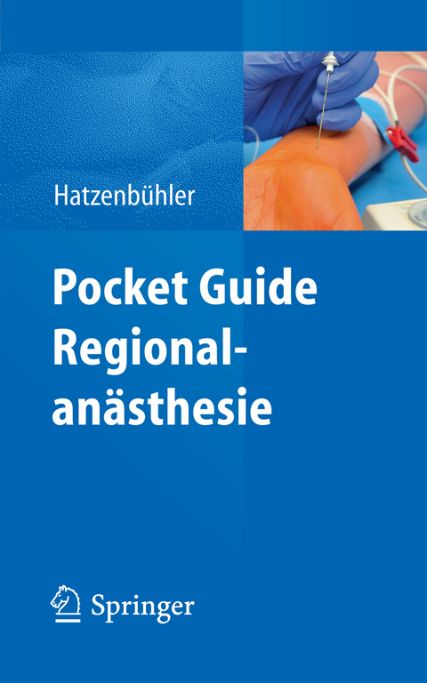 Pocket Guide Regionalanästhesie - Michael Hatzenbühler