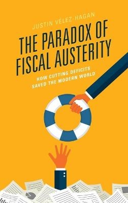 The Paradox of Fiscal Austerity - Justin Vélez-Hagan