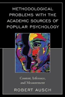 Methodological Problems with the Academic Sources of Popular Psychology - Robert Ausch