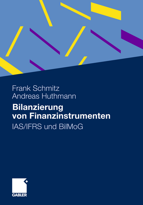 Bilanzierung von Finanzinstrumenten - Frank Schmitz, Andreas Huthmann