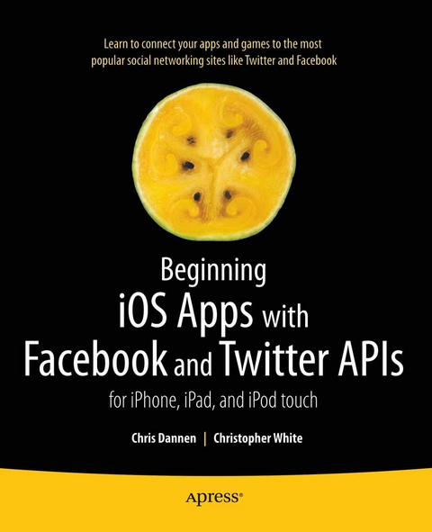 Beginning iOS Apps with Facebook and Twitter APIs - Chris Dannen, Christopher White