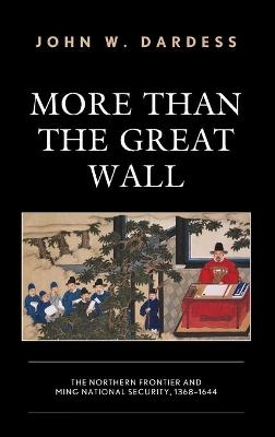 More Than the Great Wall - John W. Dardess