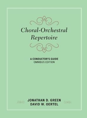 Choral-Orchestral Repertoire - Jonathan D. Green, David W. Oertel