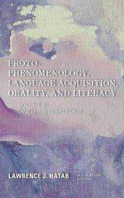 Proto-Phenomenology, Language Acquisition, Orality and Literacy - Lawrence J. Hatab