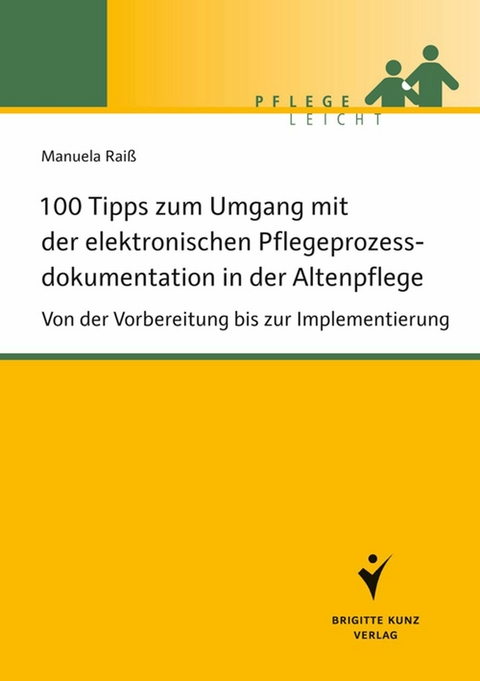 100 Tipps zum Umgang mit der elektronischen Pflegeprozessdokumentation in der Altenpflege - Manuela Raiß