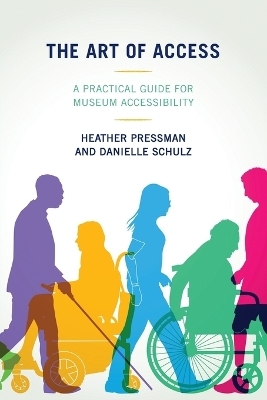 The Art of Access - Heather Pressman, Danielle Schulz