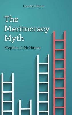 The Meritocracy Myth - Stephen J. McNamee