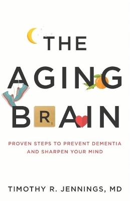 The Aging Brain - Timothy R. Jennings