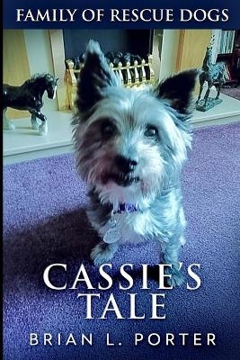 Cassie's Tale (Family of Rescue Dogs Book 3) - Brian L Porter