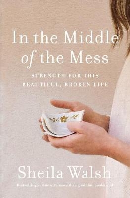 In the Middle of the Mess - Sheila Walsh