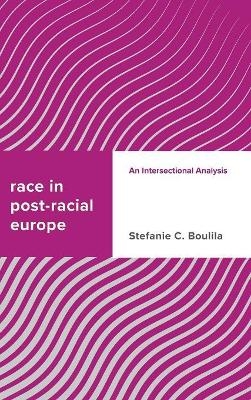 Race in Post-racial Europe - Stefanie C. Boulila