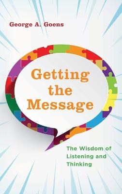 Getting the Message - George A. Goens