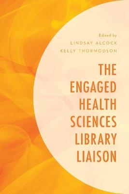 The Engaged Health Sciences Library Liaison - 