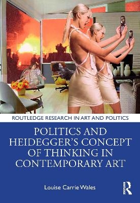 Politics and Heidegger’s Concept of Thinking in Contemporary Art - Louise Carrie Wales