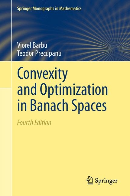 Convexity and Optimization in Banach Spaces - Viorel Barbu, Teodor Precupanu