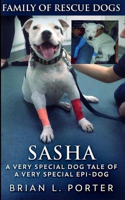 Sasha (Family of Rescue Dogs Book 1) - Brian L Porter