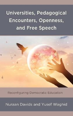 Universities, Pedagogical Encounters, Openness, and Free Speech - Nuraan Davids, Yusef Waghid