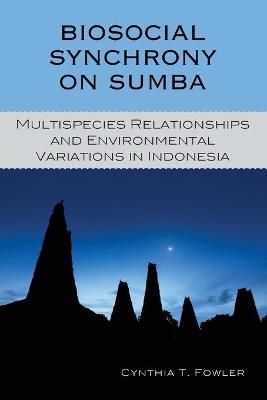 Biosocial Synchrony on Sumba - Cynthia T. Fowler