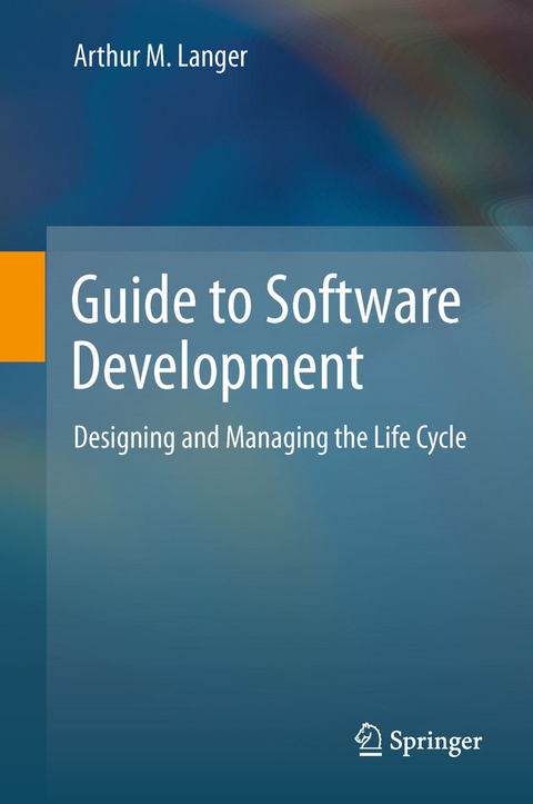 Guide to Software Development -  Arthur M. Langer