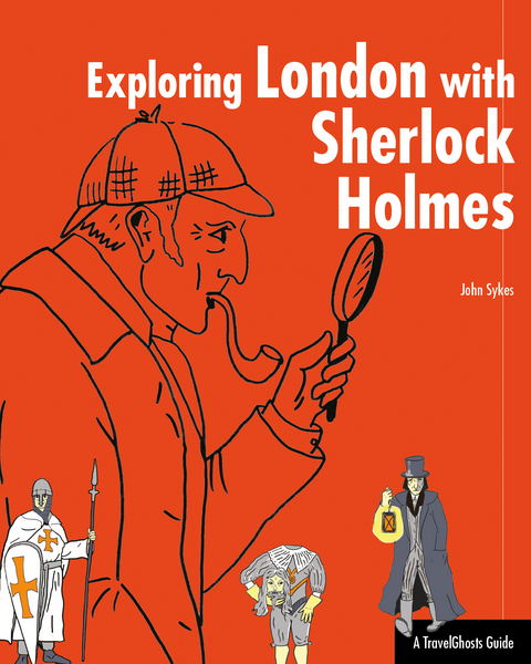 Exploring London with Sherlock Holmes - John Sykes