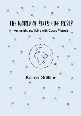 The World of Sixty Five Roses - Kairen Griffiths