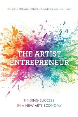 The Artist Entrepreneur - Ronald C. McCurdy, Richard E. Goodstein, Eric J. Lapin