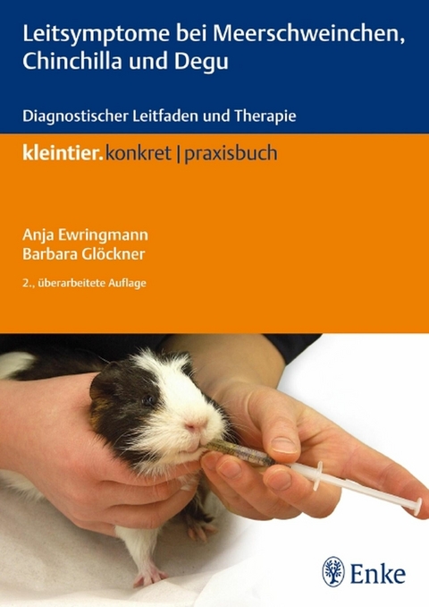 Leitsymptome bei Meerschweinchen, Chinchilla und Degu -  Anja Ewringmann,  Barbara Glöckner