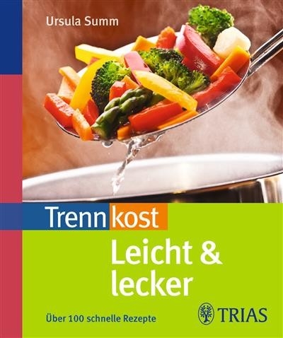 Trennkost leicht & lecker -  Ursula Summ