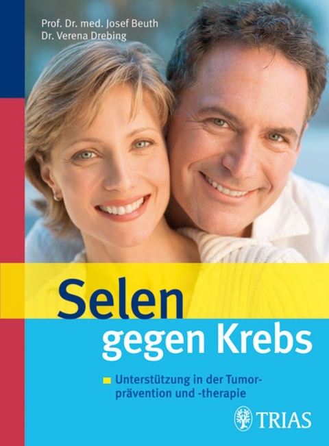 Selen gegen Krebs - Josef Beuth, Verena Drebing