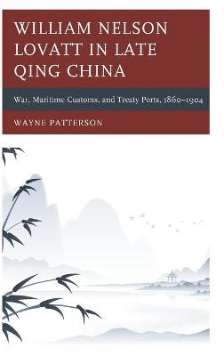 William Nelson Lovatt in Late Qing China - Wayne Patterson