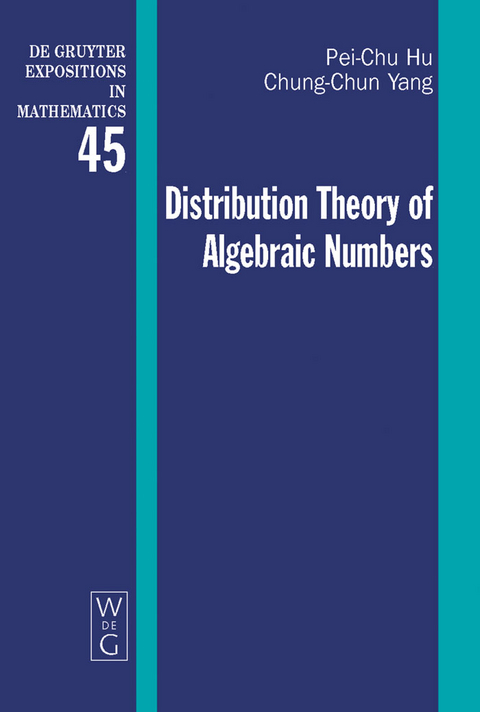 Distribution Theory of Algebraic Numbers - Pei-Chu Hu, Chung-Chun Yang