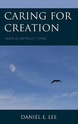 Caring for Creation - Daniel E. Lee