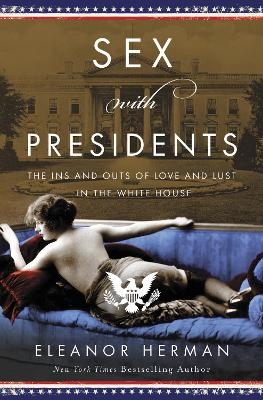 Sex with Presidents - Eleanor Herman