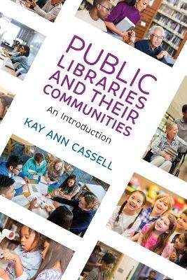 Public Libraries and Their Communities - Kay Ann Cassell