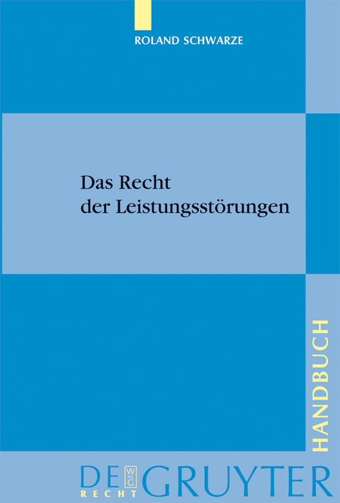 Das Recht der Leistungsstörungen - Roland Schwarze