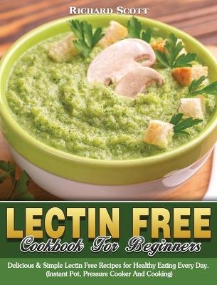 Lectin Free Cookbook For Beginners - Richard Scott