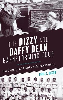 The Dizzy and Daffy Dean Barnstorming Tour - Phil S. Dixon