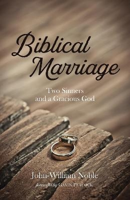 Biblical Marriage - John-William Noble