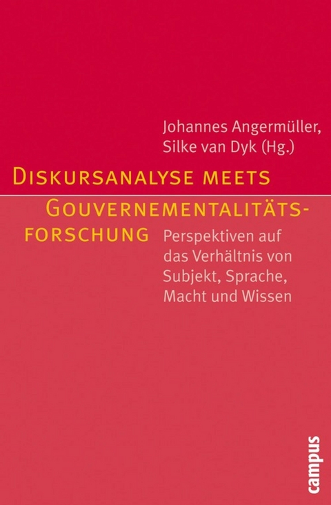 Diskursanalyse meets Gouvernementalitätsforschung -  Johannes Angermüller,  Ulrich Bröckling,  Andrea Bührmann,  Tina Denninger,  Reiner Keller,  Fabian Kessl