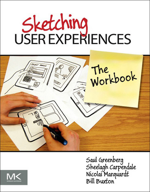 Sketching User Experiences: The Workbook -  Bill Buxton,  Sheelagh Carpendale,  Saul Greenberg,  Nicolai Marquardt