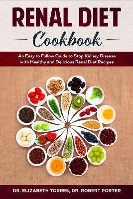 Renal Diet Cookbook - Dr Elizabeth Torres, Dr Robert Porter