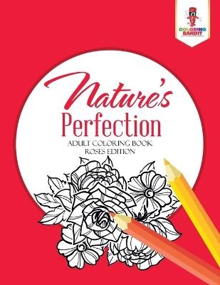 Nature's Perfection -  Coloring Bandit