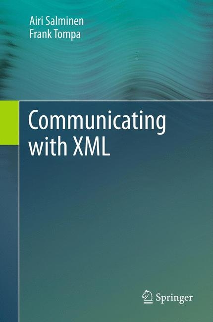 Communicating with XML - Airi Salminen, Frank Tompa